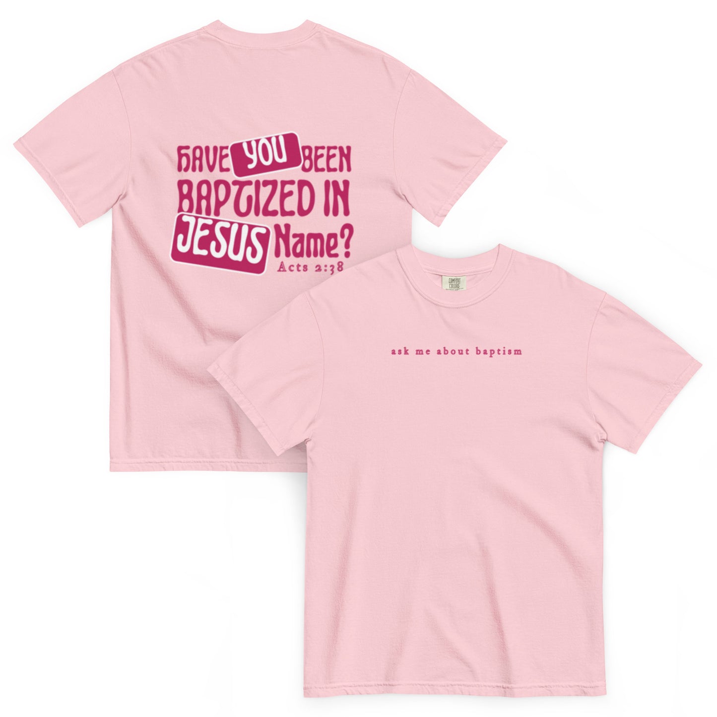 "Have You Been Baptized in Jesus Name" T-Shirt (blossom)