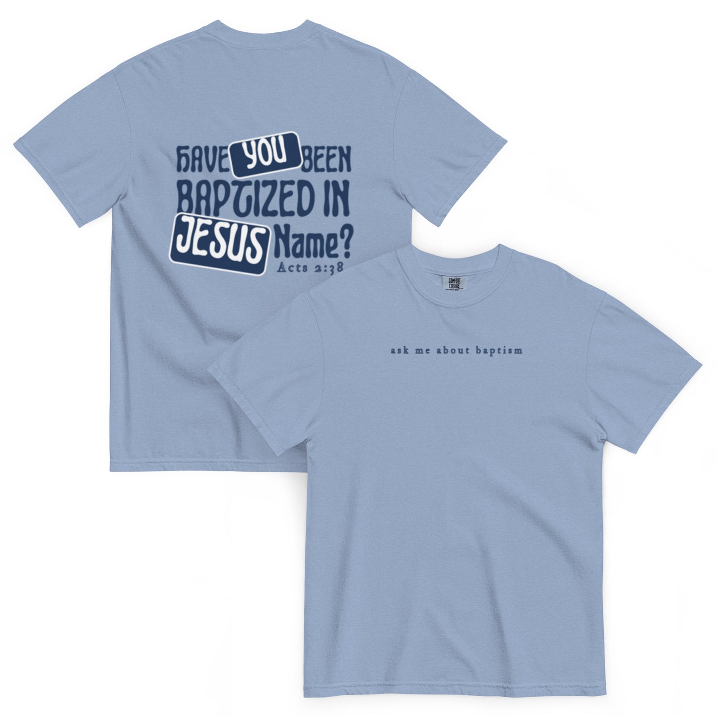 "Have You Been Baptized in Jesus Name" T-Shirt (washed denim)