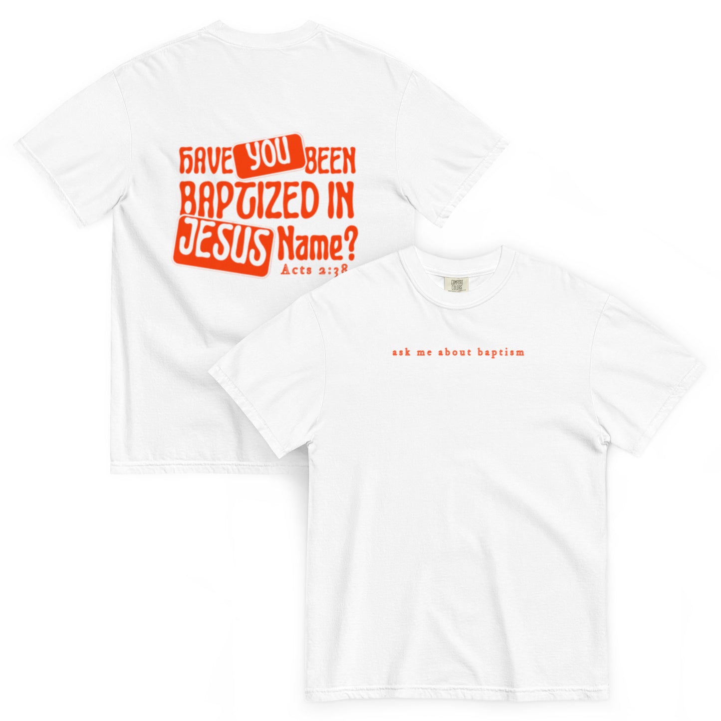 "Have You Been Baptized in Jesus Name" T-Shirt (white)